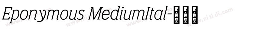 Eponymous MediumItal字体转换 Eponymous MediumItal字体转换